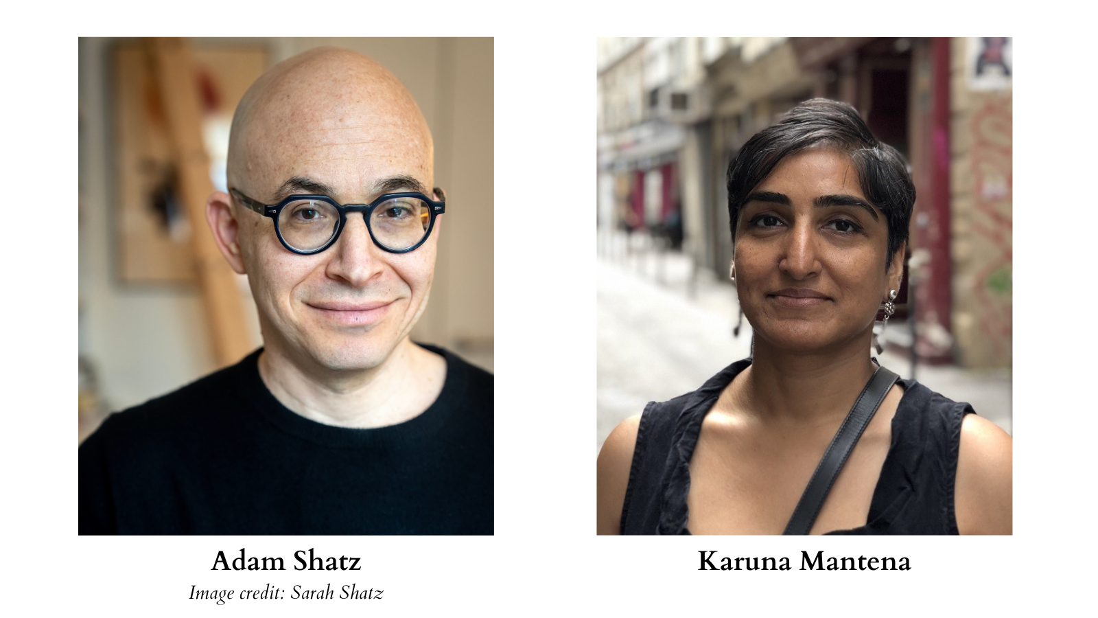 Headshots of Adam Shatz (left) and Karuna Mantena (right).