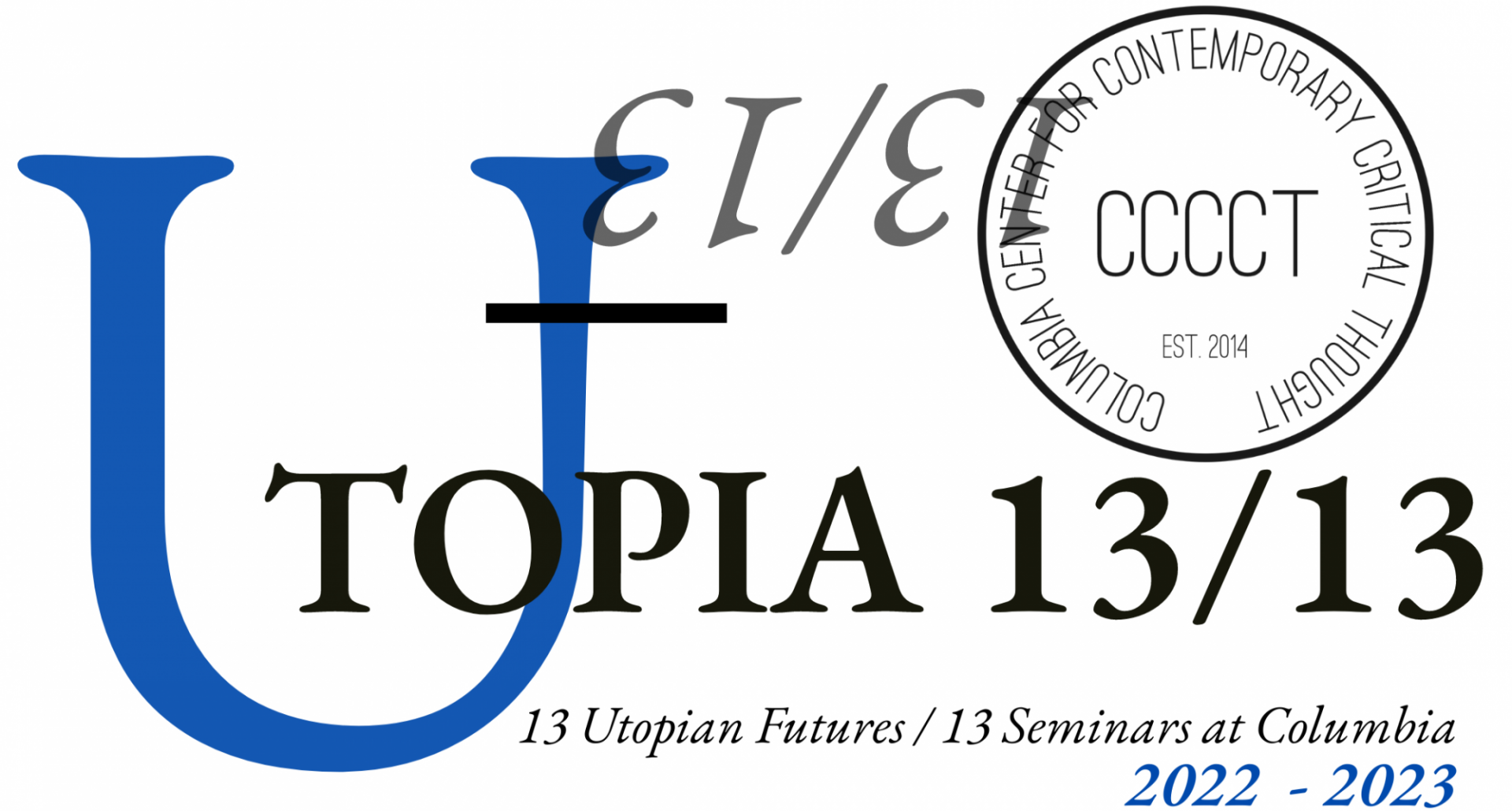 Utopia 13/13 poster with blue first letter and the years 2022-2023, and "13 Utopia Futures / 13 Seminars at Columbia." Poster includes CCCCT logo.